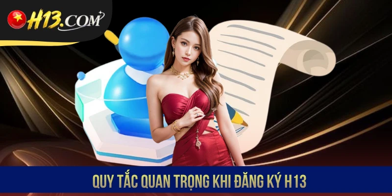 Quy tắc quan trọng khi đăng ký H13
