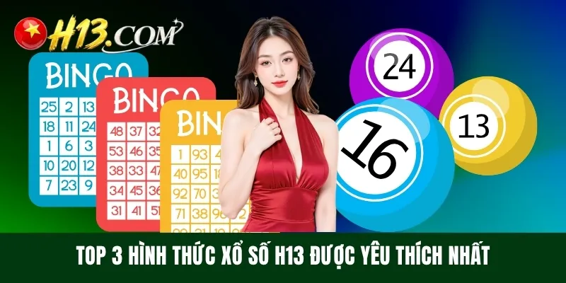 Top 3 hình thức xổ số H 13 được yêu thích nhất
