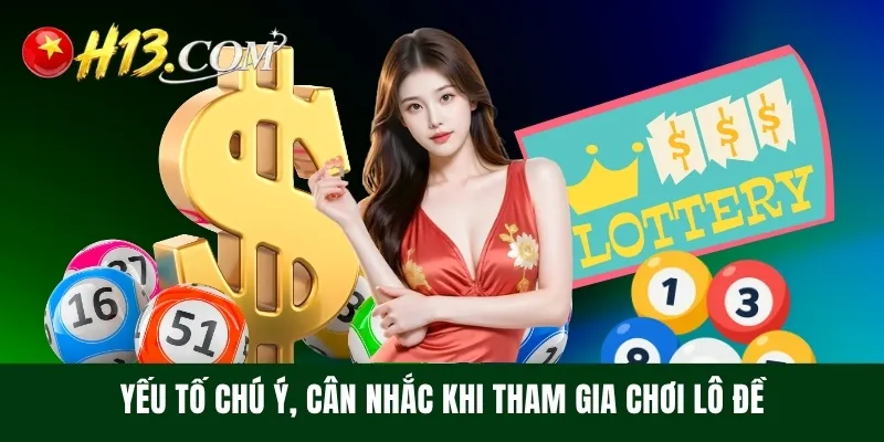 Yếu tố chú ý, cân nhắc khi tham gia chơi lô đề